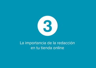 La importancia de la redacción
en tu tienda online
3
 
