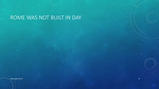 ROME WAS NOT BUILT IN DAY
XHacknight-Feb 07 19
 