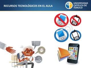 RECURSOS TECNOLÓGICOS EN EL AULA
 