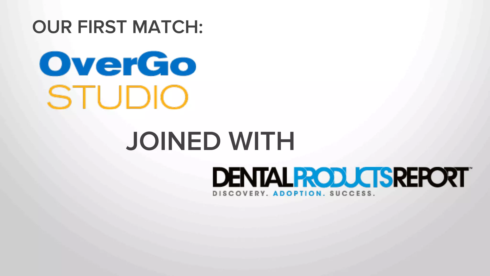 OUR FIRST MATCH: 
JOINED WITH 
 