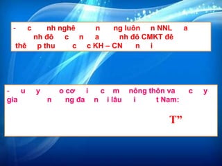 -

nh nghê
n
ng luôn n NNL
nh đô c n
a
nh đô CMKT đê
thê p thu
c c KH – CN
n i

u
gia

c

y
n

o cơ i
c m nông thôn va
ng đa n i lâu
i
t Nam:

T”

a

c

y

 