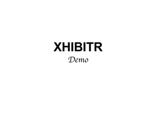XHIBITR Demo 