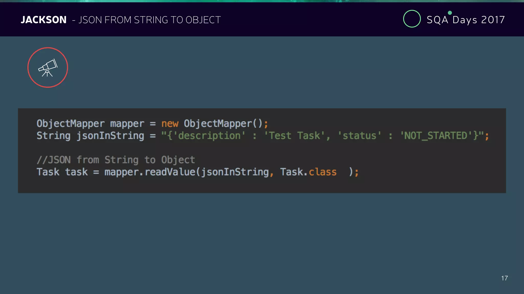 SQA Days 2017
17
JACKSON - JSON FROM STRING TO OBJECT
17

 