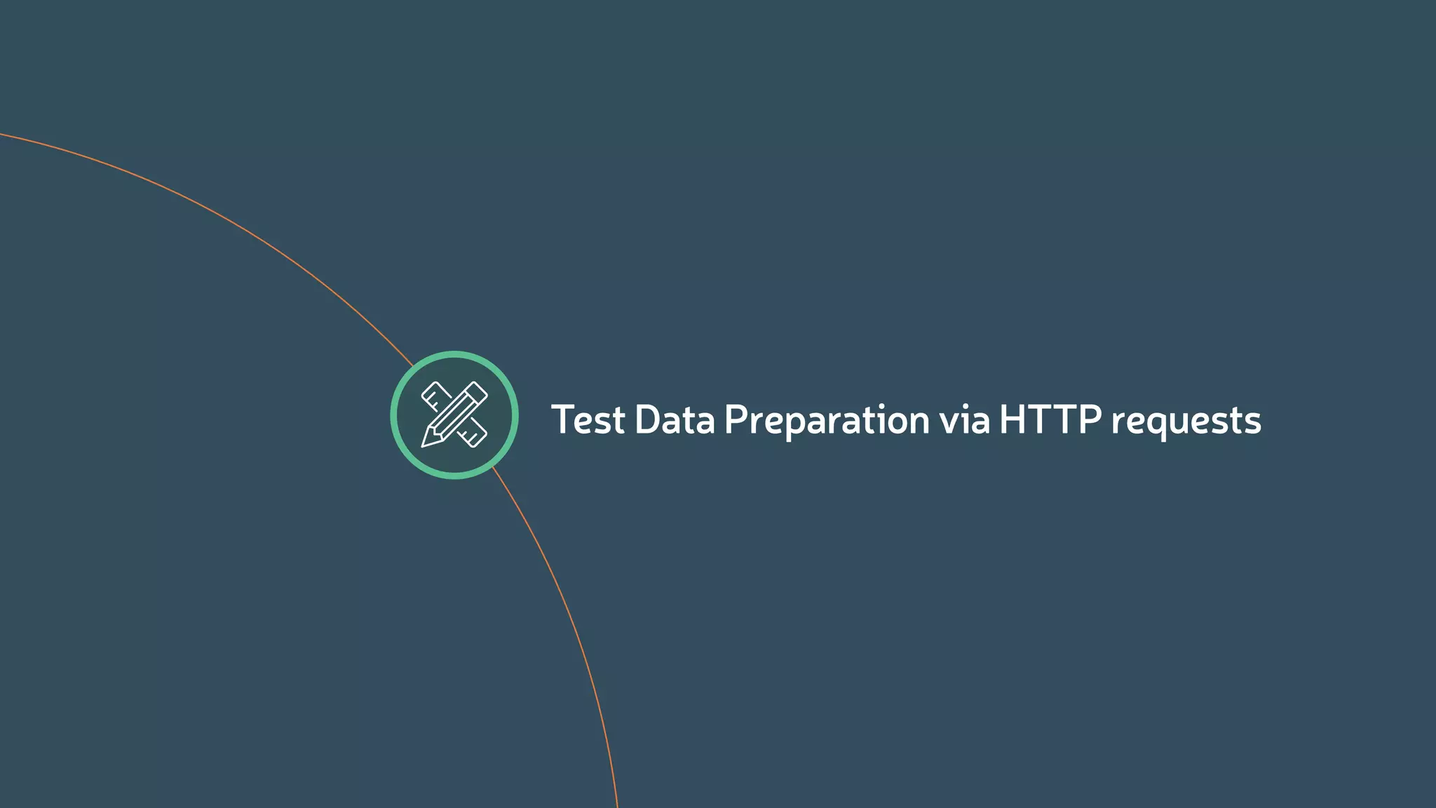 Test Data Preparation via HTTP requests
 