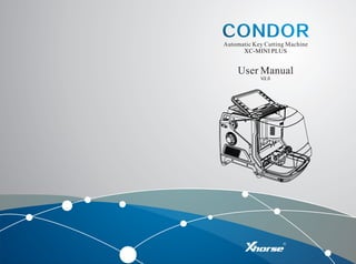 CONDORCONDOR
Automatic Key Cutting Machine
XC-MINI PLUS
User Manual
V2.0
 