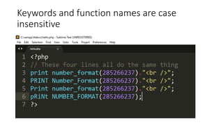 Keywords and function names are case
insensitive