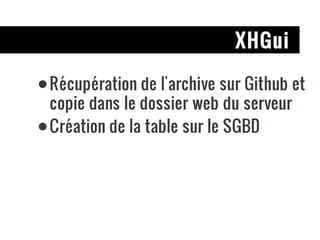 XHGui Récupération de l'archive sur Github et copie dans le dossier web du serveur Création de la table sur le SGBD 
