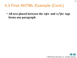 4.3 First XHTML Example (Cont.) All text placed between the  <p>  and  </p>  tags forms one paragraph 