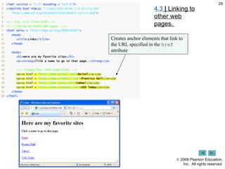 4.3  |  Linking to other web pages.  Creates anchor elements that link to the URL specified in the  href  attribute 
