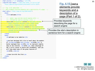 Fig. 4.15   |  meta  elements provide keywords and a description of a page (Part 1 of 2). Provides keywords describing the page for a search engine Provides the site’s description in sentence form for a search engine 