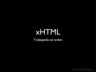 xHTML ,[object Object],Harold Maduro 