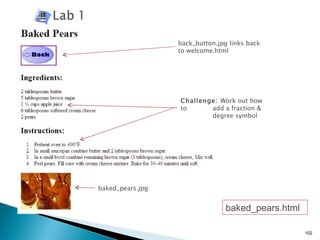 baked_pears.html back_button.jpg links back to welcome.html baked_pears.jpg Challenge:  Work out how to  add a fraction &  degree symbol 