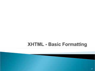 XHTML - Basic Formatting  