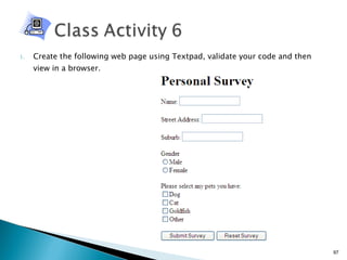 Create the following web page using Textpad, validate your code and then view in a browser. 