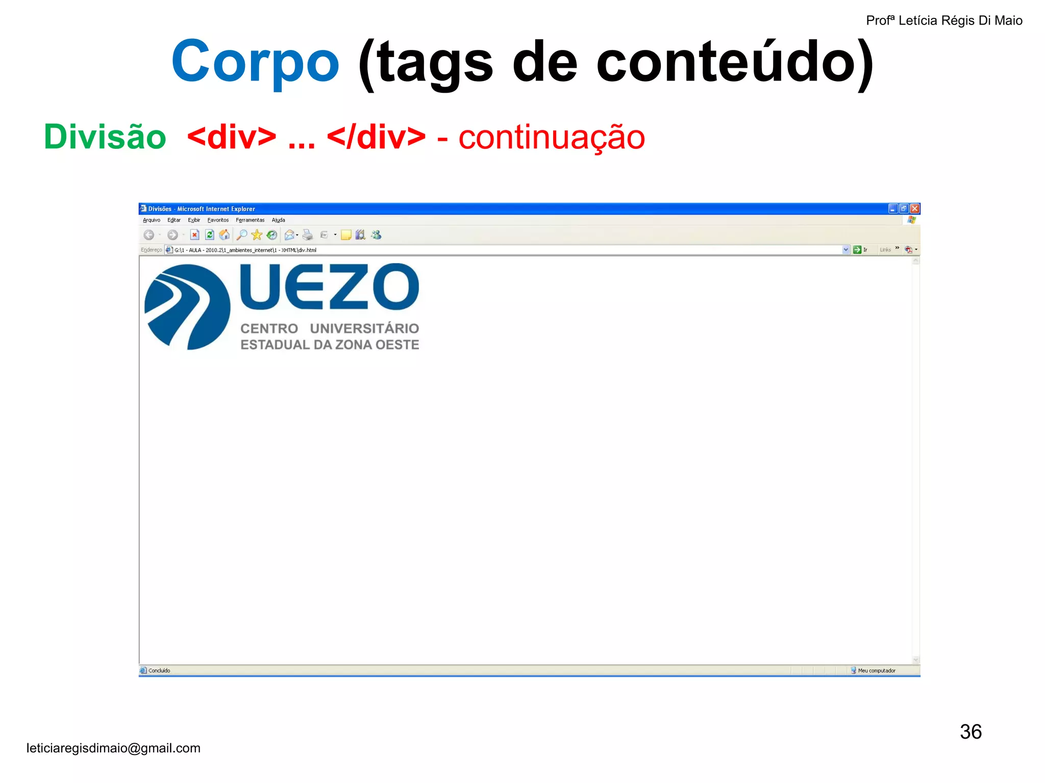 Profª Letícia Régis Di Maio  [email_address] Corpo  ( tags de conteúdo) Divisão  <div> ... </div>  - continuação 