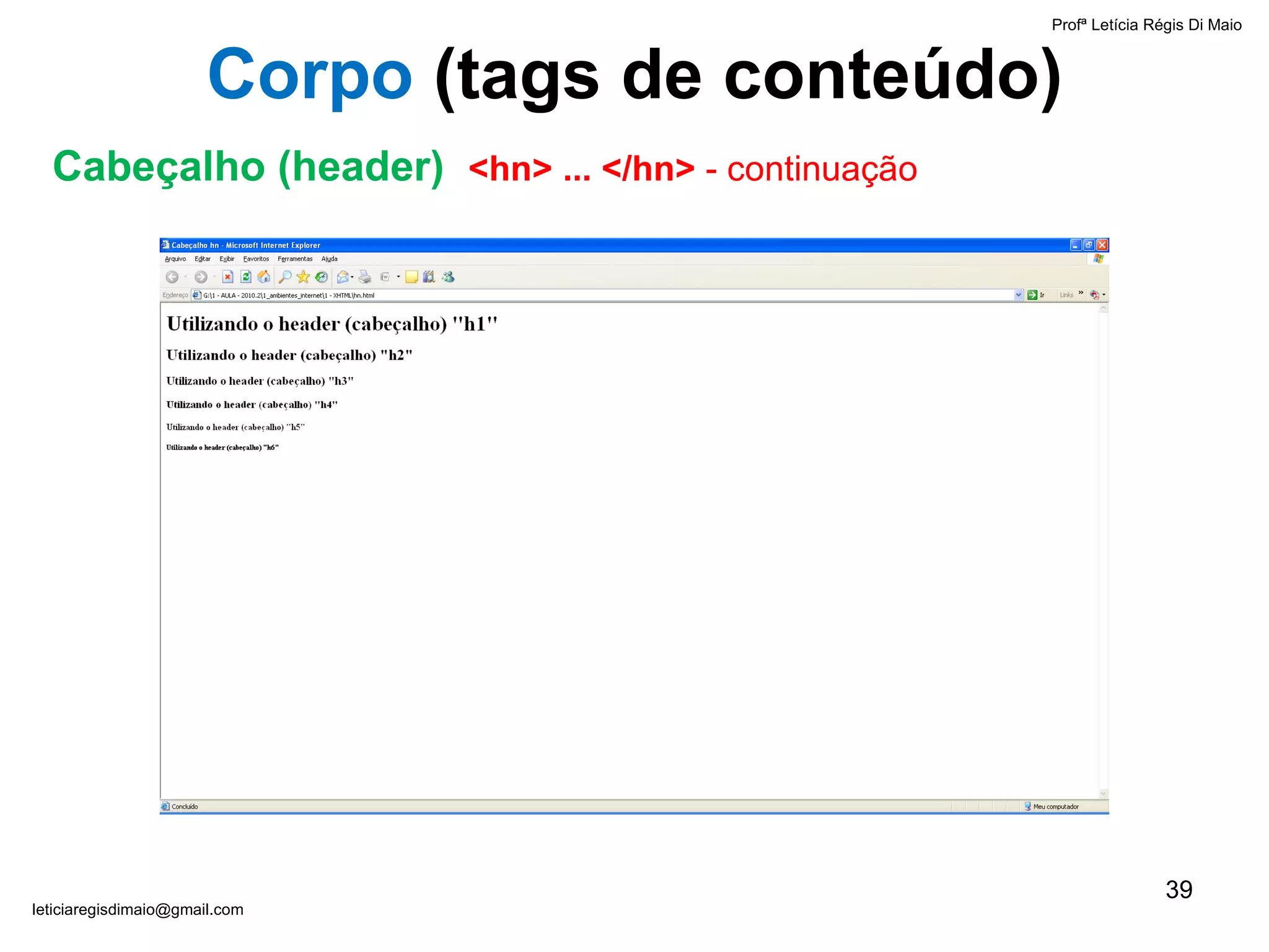 Profª Letícia Régis Di Maio  [email_address] Corpo  ( tags de conteúdo) Cabeçalho (header)  <hn> ... </hn>  - continuação 