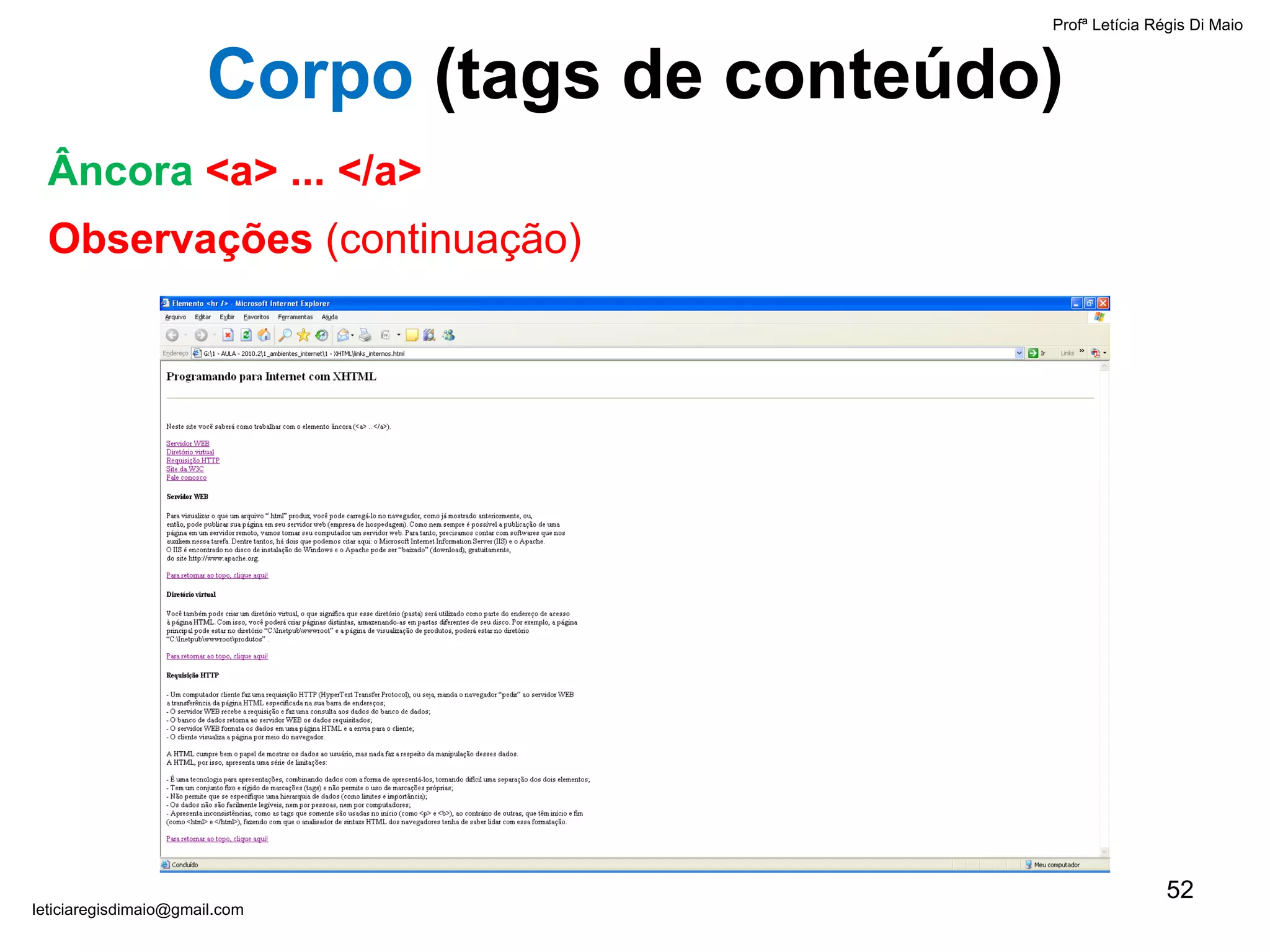 Observações  (continuação) Profª Letícia Régis Di Maio  [email_address] Âncora   <a> ... </a> Corpo  ( tags de conteúdo) 