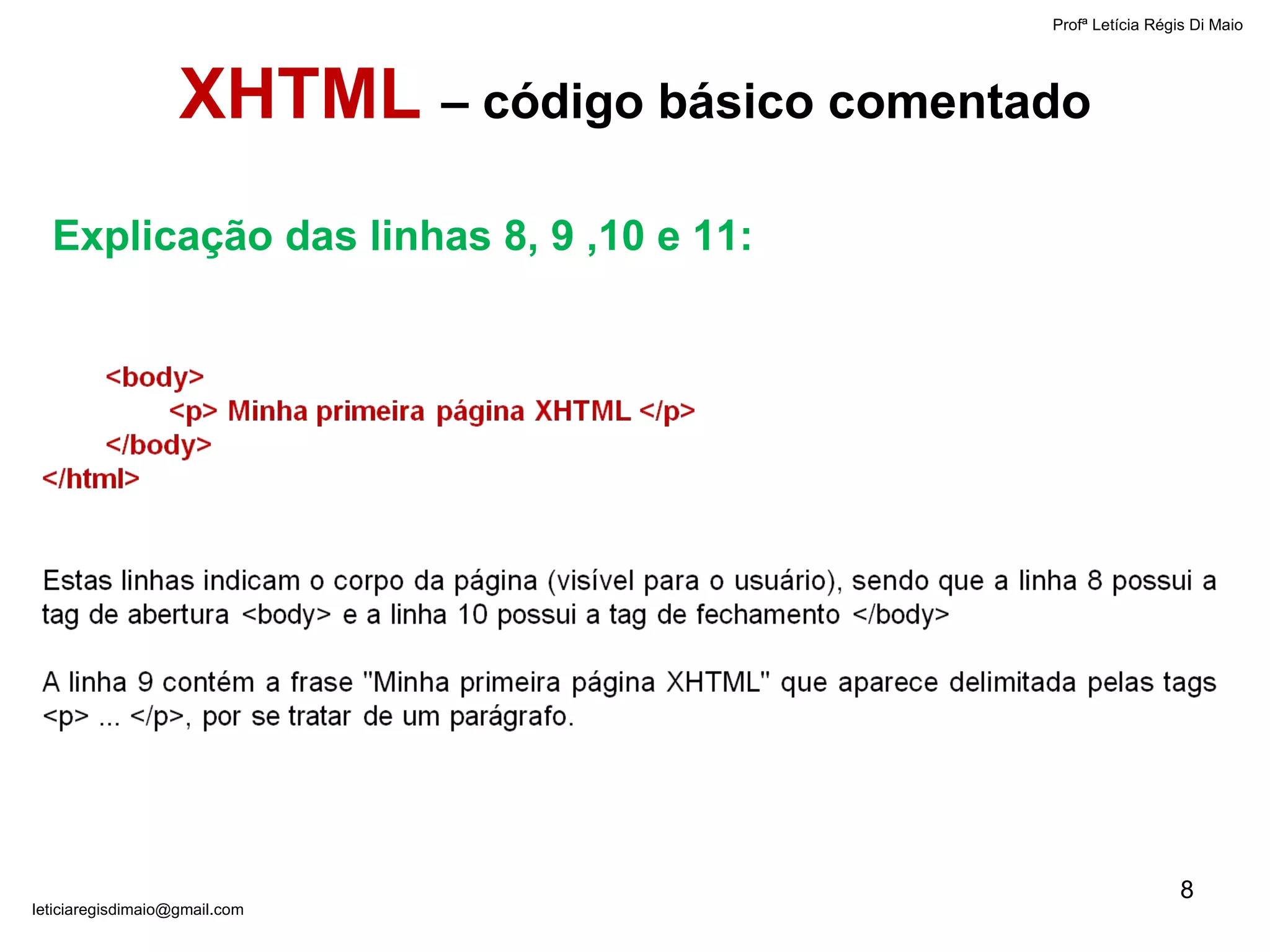 Profª Letícia Régis Di Maio  [email_address] Explicação das linhas 8, 9 ,10 e 11: XHTML  – código básico comentado 