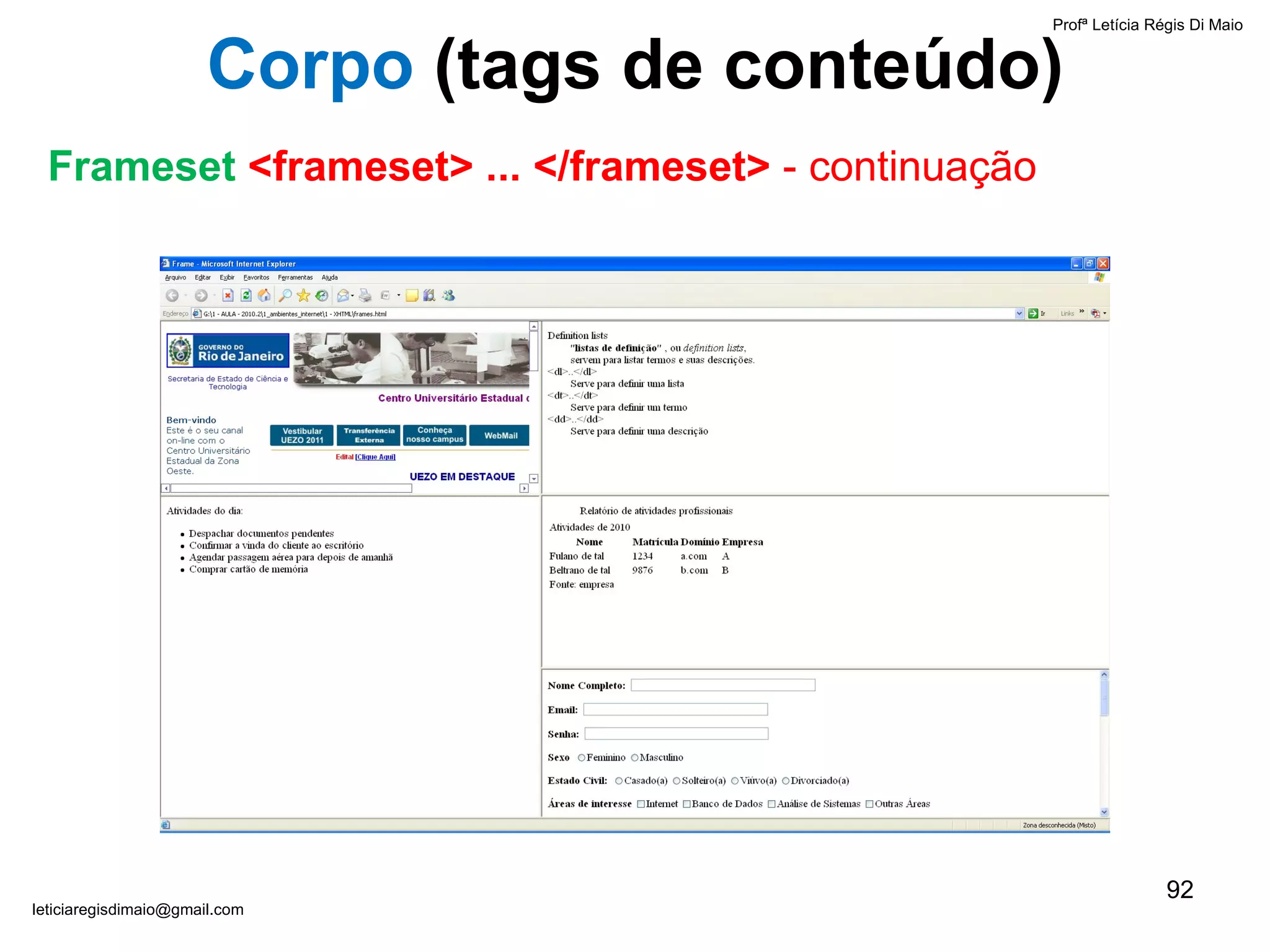 Profª Letícia Régis Di Maio  [email_address] Corpo  ( tags de conteúdo) Frameset  <frameset> ... </frameset>  - continuação 