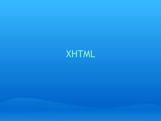 XHTML
 