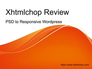 Xhtmlchop Review
PSD to Responsive Wordpress
https://www.xhtmlchop.com/
 