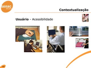 Contextualização Usuário  - Acessibilidade 