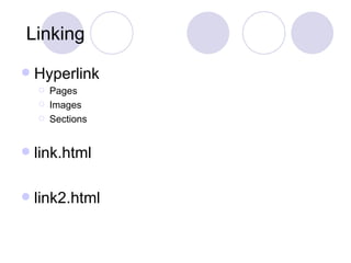 Linking  Hyperlink Pages Images Sections link.html link2.html 