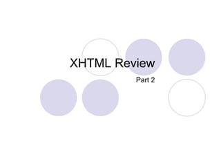 XHTML Review Part 2 Instructor: Nancy Lee 