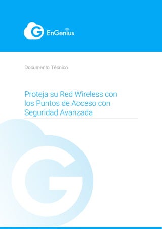 1
Documento Técnico
Proteja su Red Wireless con
los Puntos de Acceso con
Seguridad Avanzada
 