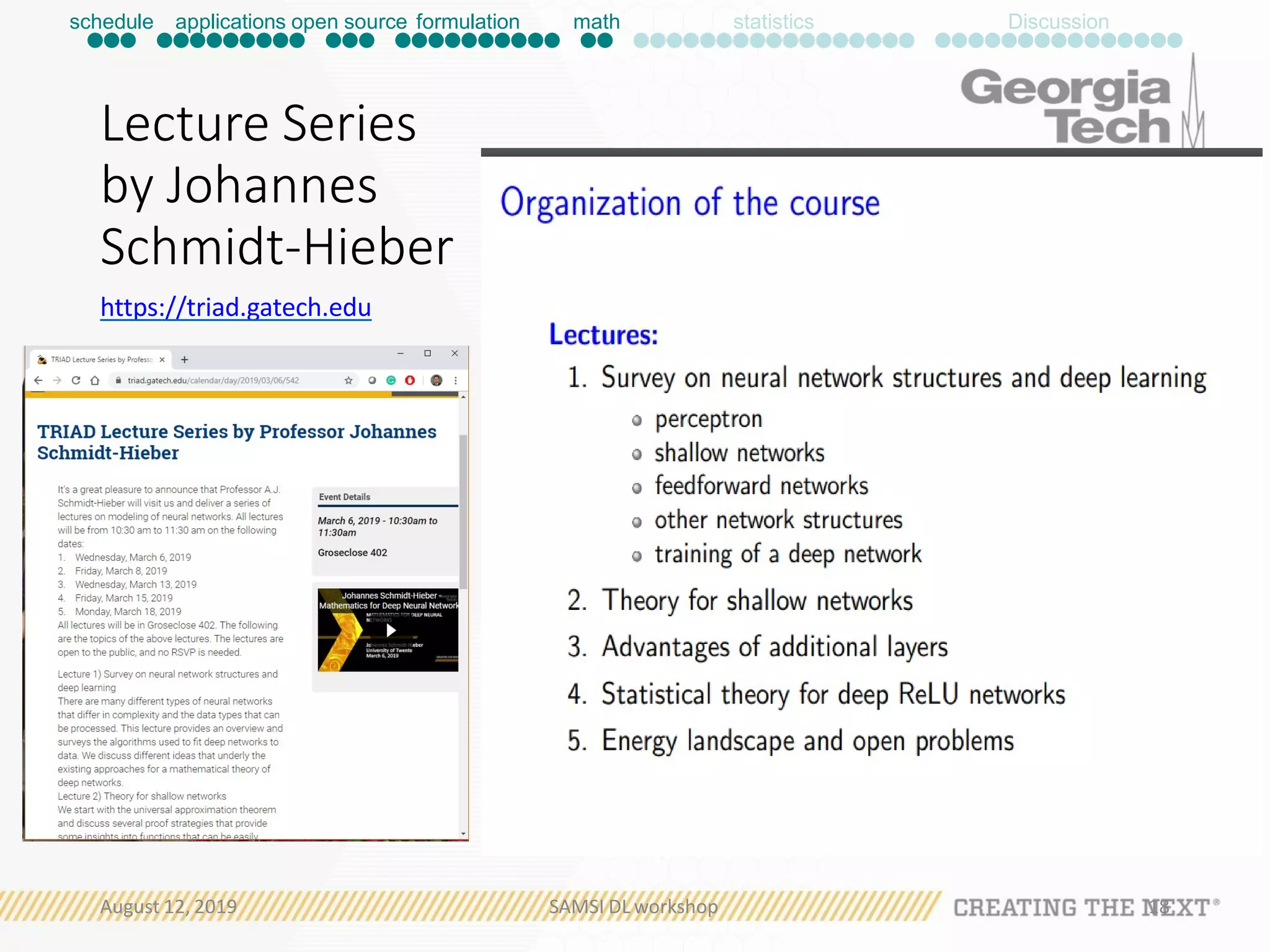 Lecture Series
by Johannes
Schmidt-Hieber
https://triad.gatech.edu
schedule applications open source formulation math statistics Discussion
August 12, 2019 SAMSI DL workshop 18
 
