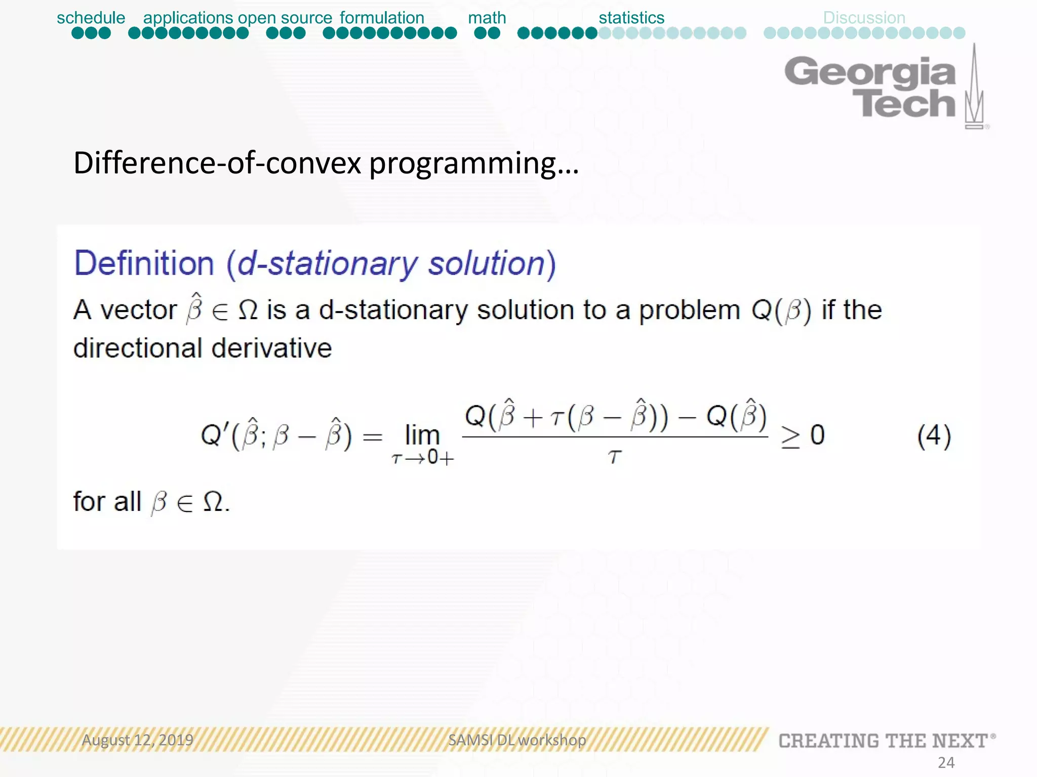 Difference-of-convex programming…
schedule applications open source formulation math statistics Discussion
August 12, 2019 SAMSI DL workshop
24
 