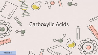 Carboxylic Acids
Week 1-2
 