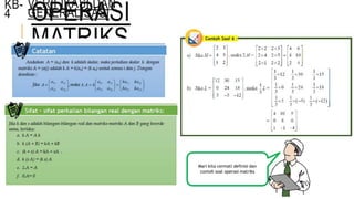 OPERASI
MATRIKS
KB-
4
Mari kita cermati definisi dan
contoh soal operasi matriks
VERIFIKASI DAN
GENERALISASI
 