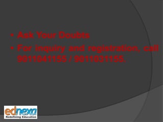 • Ask Your Doubts
• For inquiry and registration, call
9011041155 / 9011031155.
 