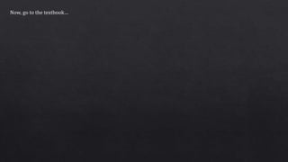 Now, go to the textbook…
 