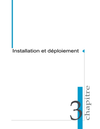 Installation et déploiement




                       3
 