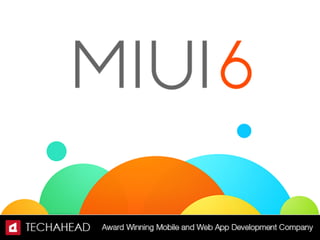 What makes Xiaomi's MIUI 6, The Eyeball Grabber in the mobile Industry?