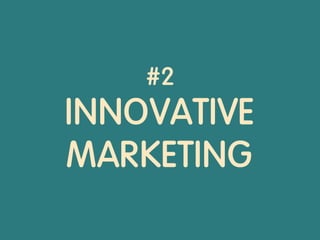 #2
INNOVATIVE
MARKETING
 