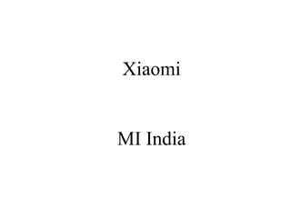 Xiaomi
MI India
 