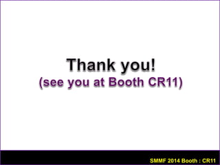 SMMF 2014 Booth : CR11 

