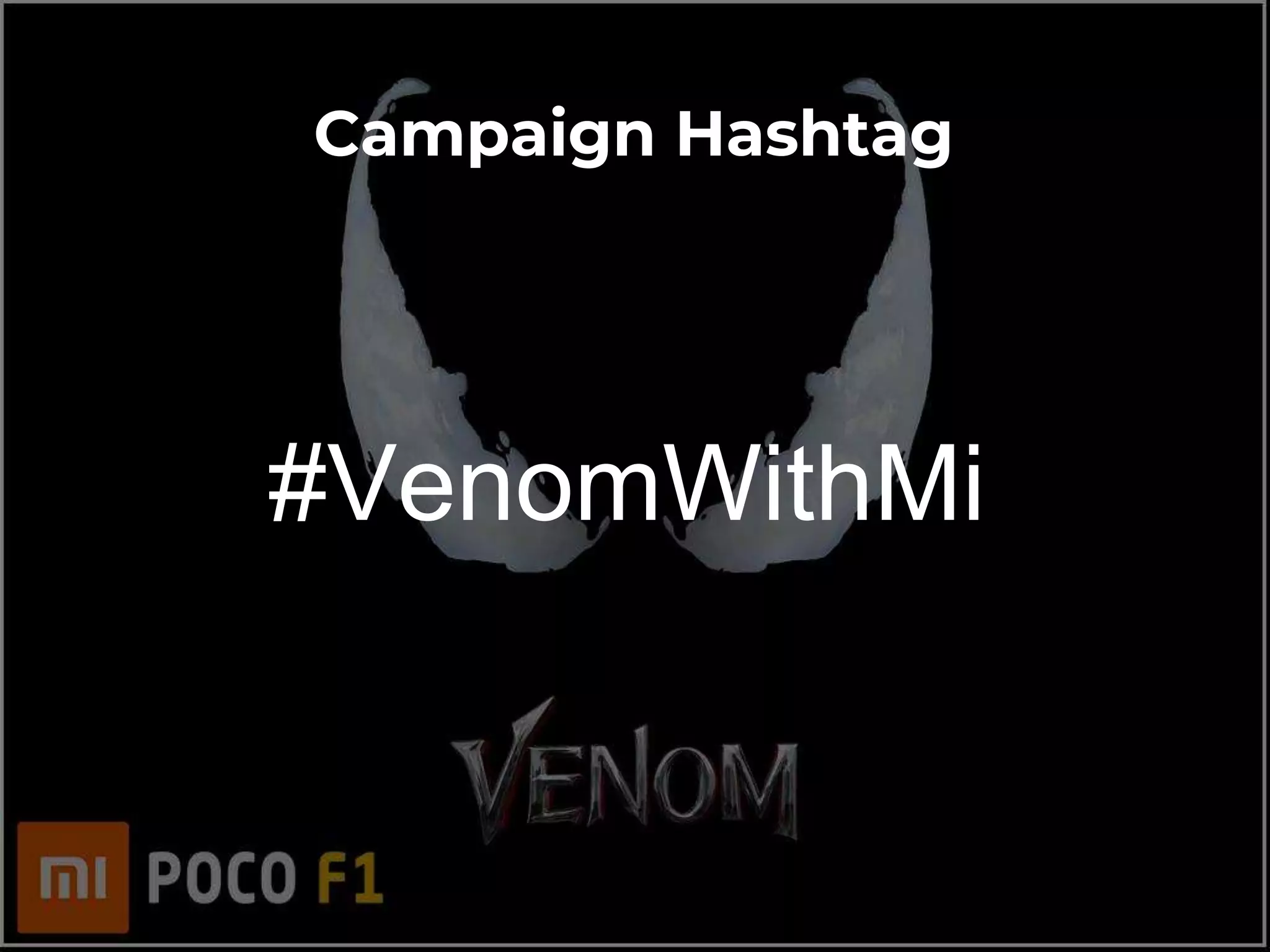 Campaign Hashtag
#VenomWithMi
 