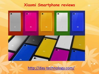 Xiaomi Smartphone reviews
http://day-technology.com/
 