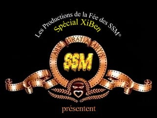 Les Productions de la Fée des SSM° présentent Spécial XiBen 