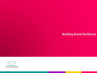 Building Brand Resilience 
 