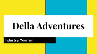 Della Adventures
Industry: Tourism
 