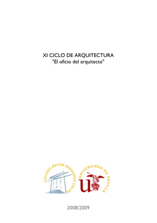 XI CICLO DE ARQUITECTURA
"El oficio del arquitecto"
2008/2009
 