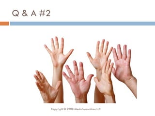 Q & A #2 Copyright © 2008 Menlo Innovations LLC 