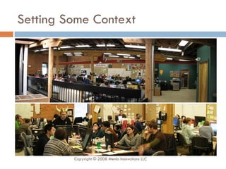 Setting Some Context Copyright © 2008 Menlo Innovations LLC 