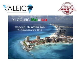 XI COLEIC México
Cancún, Quintana Roo
9 – 15 noviembre 2015
 