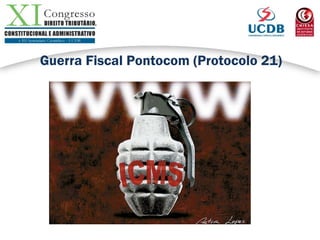 Guerra Fiscal Pontocom (Protocolo 21)
 